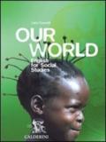 Our world. English for social studies. Per le Scuole superiori. Con CD-ROM