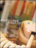 Professione receptionist. Per gli Ist. professionali alberghieri. Con CD-ROM: 1