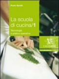 La scuola di cucina. Tecnologia e pratica operativa. Per gli Ist. professionali alberghieri. Con DVD-ROM: 1