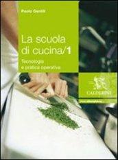 La scuola di cucina. Tecnologia e pratica operativa. Per gli Ist. professionali alberghieri. Con DVD-ROM: 1