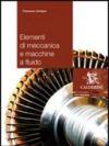 Elementi di meccanica e macchine a fluido. Per gli Ist. tecnici industriali