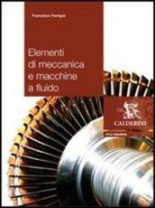 Elementi di meccanica e macchine a fluido. Per gli Ist. tecnici industriali