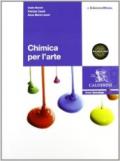 Chimica per l'arte. Con espansione online. Per gli Ist. d'arte