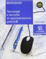 Tecnologie e tecniche di rappresentazione grafica. Per le Scuole superiori. Con espansione online vol.2