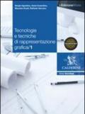 Tecnologie e tecniche di rappresentazione grafica. Con espansione online. Vol. 1