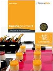 Cucina gourmet. La scuol@ di enogastronomia. Per gli Ist. professionali alberghieri. Con espansione online: 1