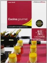 Cucina gourmet. La scuol@ di enogastronomia. Per gli Ist. professionali alberghieri. Con espansione online vol.2