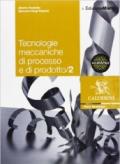 Tecnologie meccaniche di processo e di prodotto. Con espansione online. Vol. 2