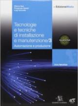 Tecnologie e tecniche di installazione e manutenzione. Per le Scuole superiori. Con espansione online vol.3