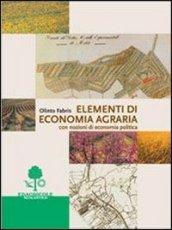 Elementi di economia agraria. Con nozioni di economia politica. Per gli Ist. Tecnici e professionali