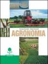 Agronomia. Per gli Ist. Tecnici e per gli Ist. Professionali