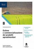 Estimo e commercializzazione dei prodotti agroalimentari. Con prontuario. Per gli Ist. tecnici agrari. Con e-book. Con espansione online