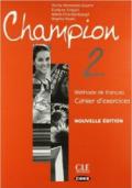 Champion. Cahier d'exercices. Con CD Audio. Per le Scuole superiori. 2.