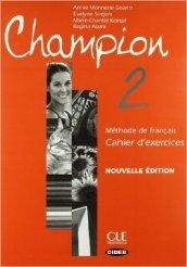 Champion. Cahier d'exercices. Con CD Audio. Per le Scuole superiori. 2.