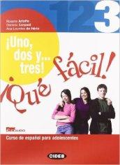 Uno dos y... tres! Que facil! Con CD Audio. Per la Scuola media: 1 2 3!QUE FACIL! 3+CD