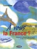 A vous la France! Culture et civilisation de la France et des pays francophones. Per le Scuole superiori. Con CD Audio