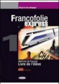 Francofolie express. Livre de l'élève-Cahier d'exercices. Per le Scuole superiori. Con 2 CD Audio vol.1