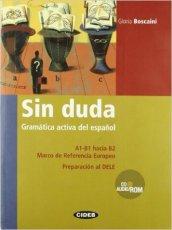 Sin duda. Gramática activa del español. Per le Scuole superiori. Con CD Audio. Con CD-ROM