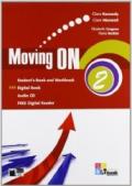 Moving on. Student's book-Workbook. Per le Scuole superiori. Con CD Audio. Con espansione online vol.2