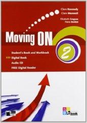 Moving on. Student's book-Workbook. Per le Scuole superiori. Con CD Audio. Con espansione online vol.2