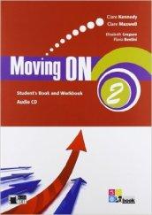 Moving on. Student's book-Workbook. Per le Scuole superiori. Con CD Audio vol.2