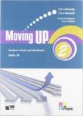 Moving up. Student's book-Workbook. Per le Scuole superiori. Con CD Audio vol.2
