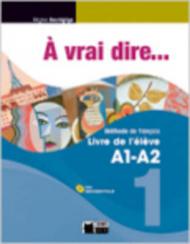 A vrai dire... Méthode de langue et civilisation françaises. Intérmediaire. A1-A2 pack. Per le Scuole superiori