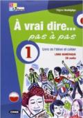 À vrai dire... pas a pas. Livre de l'élève-Cahier d'exercices-Livre numérique. Con 2 CD Audio. Con DVD-ROM. Vol. 1