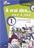 À vrai dire... pas a pas. Livre de l'élève-Cahier d'exercices. Per le Scuole superiori. Con 2 CD Audio. Con DVD-ROM vol.1