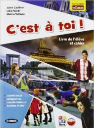 C'est à toi! Livre de l'eleve-Cahier-Livre numerique-In classe. Con espansione online. Con CD-ROM