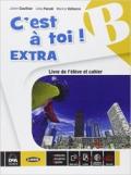 C'est à toi! Extra. Vol. B. Livre de l'élève et cahier. Per la Scuola media. Con e-book