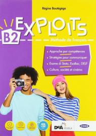 Exploits B2. Livre de l'élève et cahier. Con ebook. Con espansione online. Con DVD-ROM