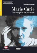 Marie Curie. Une vie pour les sciences. Livello B1. Con espansione online