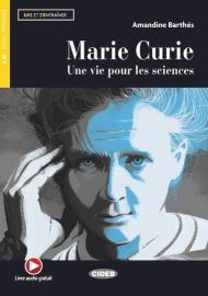 Marie Curie. Une vie pour les sciences. Livello B1. Con espansione online