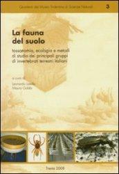 La fauna del suolo. Tassonomia, ecologia e metodi di studio dei principali gruppi di invertebrati terrestri italiani