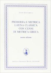 Prosodia e metrica latina classica. Con cenni di metrica greca. Per i Licei e gli Ist. magistrali