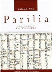 Parilia. Esercizi, versioni, antologia. Per le Scuole superiori: 1