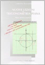 Nuove lezioni di trigonometria piana. Per il Liceo classico