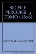 Segni e percorsi. Storia e antologia della letteratura italiana. Per le Scuole superiori. Vol. 3\1