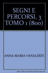 Segni e percorsi. Storia e antologia della letteratura italiana. Per le Scuole superiori. Vol. 3\1