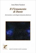 Il firmamento di Dante. Astronomia e astrologia nel poema dantesco. Per le Scuole superiori. Con ebook. Con espansione online