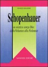 Schopenhauer. Un mistico senza Dio: dalla voluntas alla noluntas