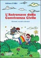 L'astronave della convivenza civile. Strumenti, concetti e laboratorio. Per le Scuole superiori