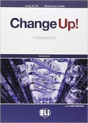 Change up! Intermediate. Workbook senza chiavi. Materiali per il docente. Con 2 CD Audio. Per le Scuole superiori