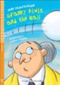 Granny fixit and the ball. Per la Scuola media. Con CD Audio