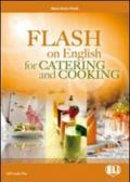 Flash on english for cooking, catering & reception. Con espansione online. Per le Scuole superiori