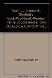 Team up in english. Student's book-Workbook-Reader. Per la Scuola media. Ediz. illustrata. Con CD Audio. Con CD-ROM: 3