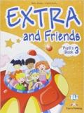 Extra and friends. Pupil's book-Fun book. Per la Scuola elementare. Con espansione online: 3