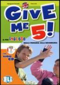 Give me 5! Il tuo inglese dalla primaria alla secondario. Con CD Audio. Per la Scuola elementare