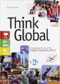 Think global. A cultural journey through the english-speaking world. Con e-book. Con espansione online. Per la Scuola media